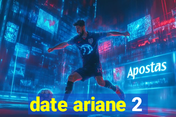 date ariane 2